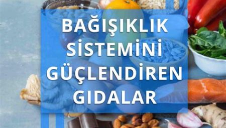 Bağışıklık Sistemini Güçlendiren Gıdalar